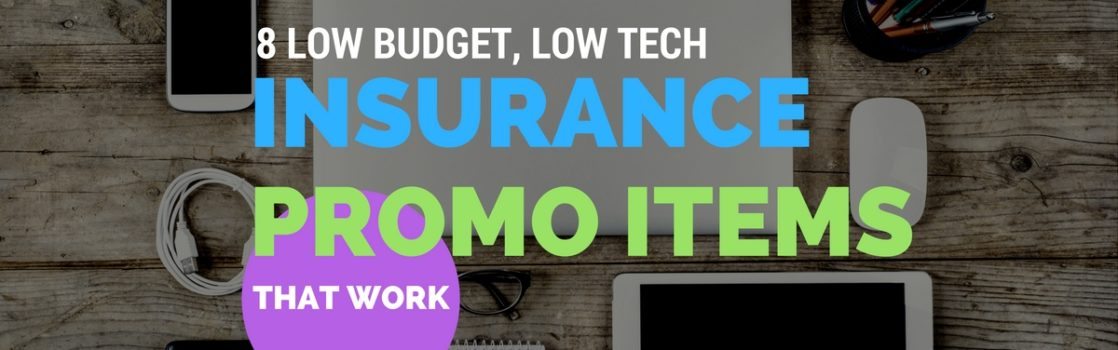 8 Low Budget, Low Tech Insurance Agency Promo Items That 