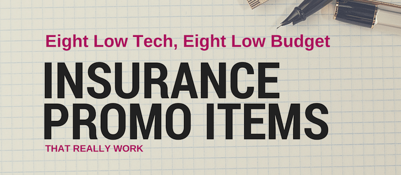 8 Low Budget, Low Tech Insurance Agency Promo Items That 